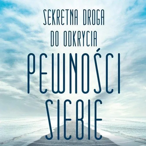 Sekretna droga do odkrycia pewności siebie Joseph Murphy Sekretna droga do odkrycia pewności siebie Joseph Murphy
