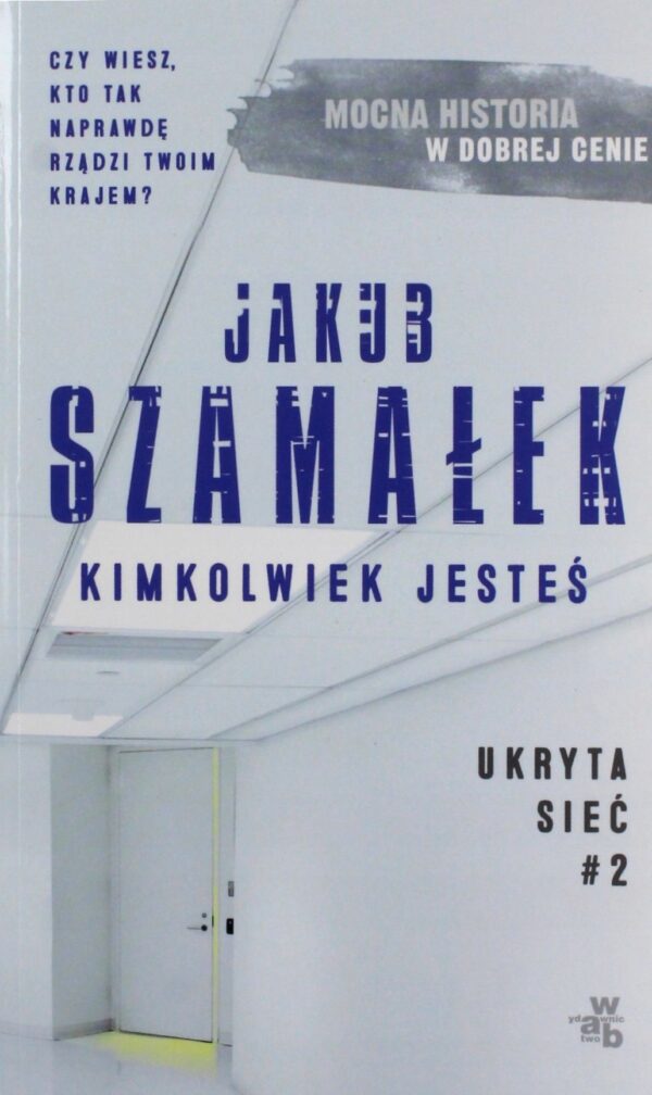 Kimkolwiek jesteś ukryta sieć Tom 2 wyd. kieszonkowe Jakub Szamałek