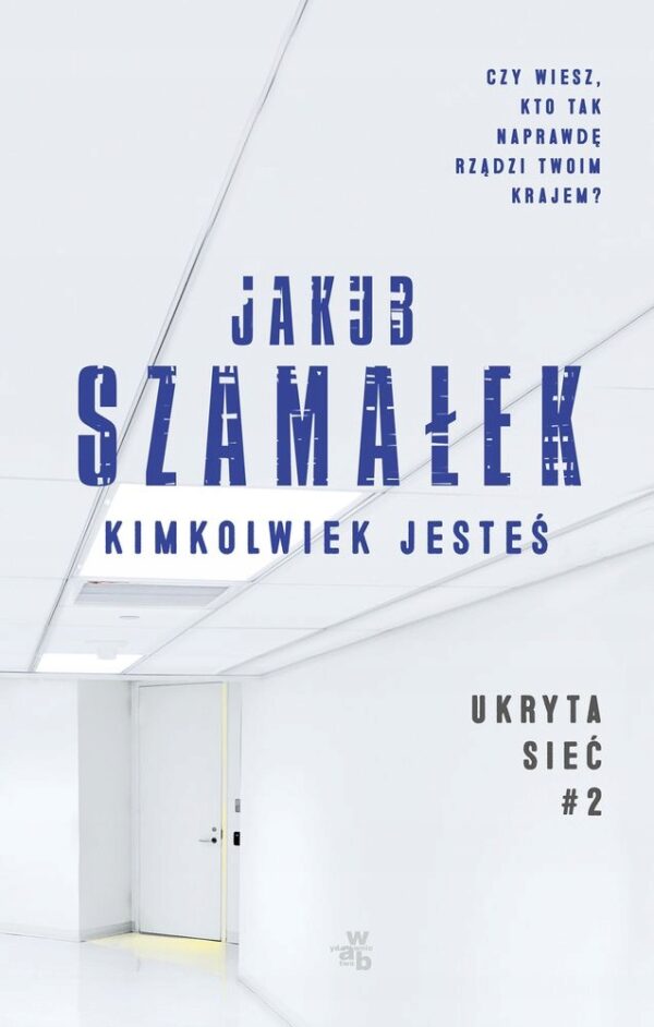 Kimkolwiek jesteś ukryta sieć Tom 2 wyd. kieszonkowe Jakub Szamałek