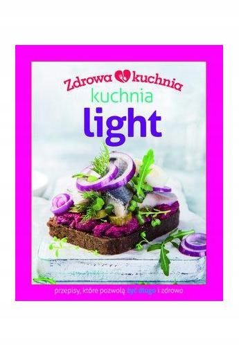 Kuchnia light Praca zbiorowa Kuchnia light Praca zbiorowa