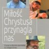 Miłość Chrystusa przynagla nas Brak autora