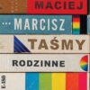 Taśmy rodzinne Maciej Marcisz